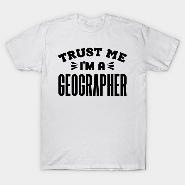 Trust Me, I'm a Geographer T-Shirt by colorsplash